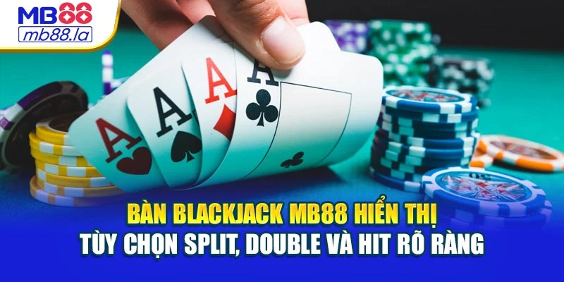 Bàn Blackjack MB88 hiển thị tùy chọn Split, Double và Hit rõ ràng