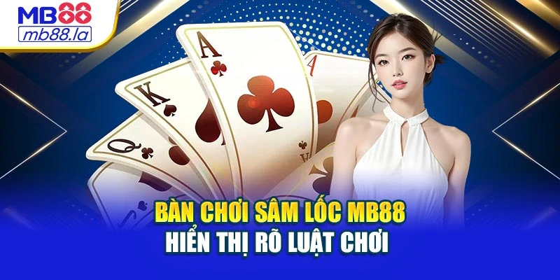 Bàn chơi sâm lốc MB88 hiển thị rõ luật chơi