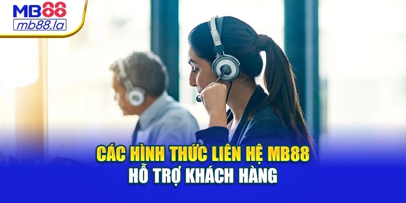 Các hình thức liên hệ MB88 hỗ trợ khách hàng