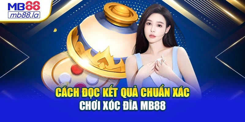 Cách đọc kết quả chuẩn xác chơi Xóc Đĩa MB88