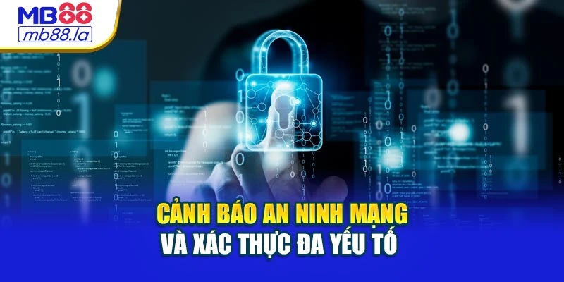 Cảnh báo an ninh mạng và xác thực đa yếu tố