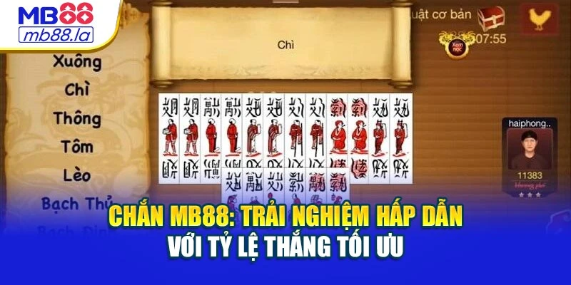 Chắn MB88: Trải Nghiệm Hấp Dẫn Với Tỷ Lệ Thắng Tối Ưu