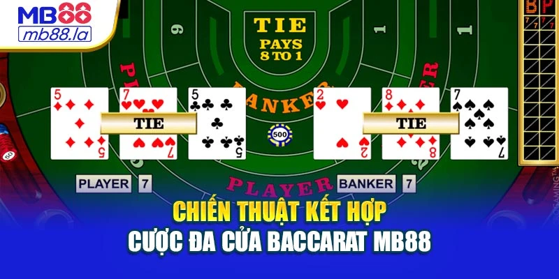Chiến thuật kết hợp cược đa cửa baccarat MB88