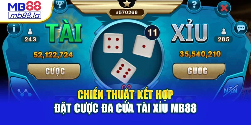 Chiến thuật kết hợp đặt cược đa cửa tài xỉu MB88