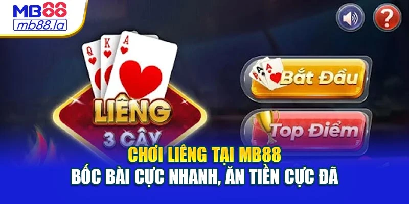 Chơi Liêng Tại Mb88 – Bốc Bài Cực Nhanh, Ăn Tiền Cực Đã
