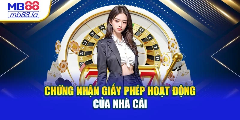 Chứng nhận giấy phép hoạt động của nhà cái