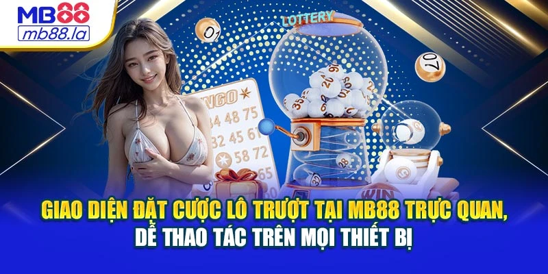 Giao diện đặt cược lô trượt tại MB88 trực quan, dễ thao tác trên mọi thiết bị