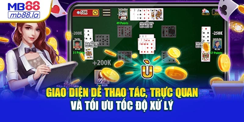 Giao diện dễ thao tác, trực quan và tối ưu tốc độ xử lý