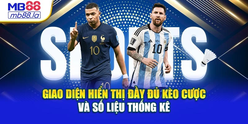 Giao diện hiển thị đầy đủ kèo cược và số liệu thống kê