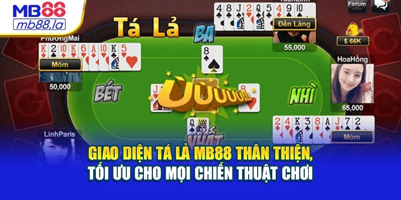 Giao diện Tá Lả MB88 thân thiện, tối ưu cho mọi chiến thuật chơi