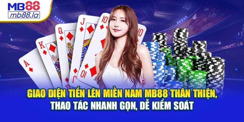 Giao diện Tiến Lên Miền Nam MB88 thân thiện, thao tác nhanh gọn, dễ kiểm soát