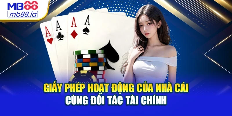 Giấy phép hoạt động của nhà cái cùng đối tác tài chính