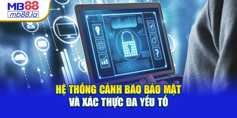 Hệ thống cảnh báo bảo mật và xác thực đa yếu tố