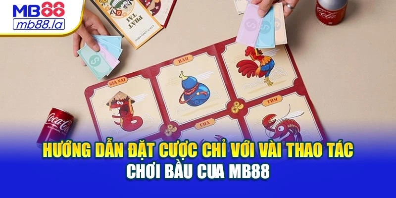Hướng dẫn đặt cược chỉ với vài thao tác chơi Bầu Cua MB88