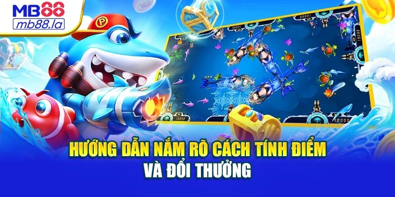 Hướng dẫn nắm rõ cách tính điểm và đổi thưởng