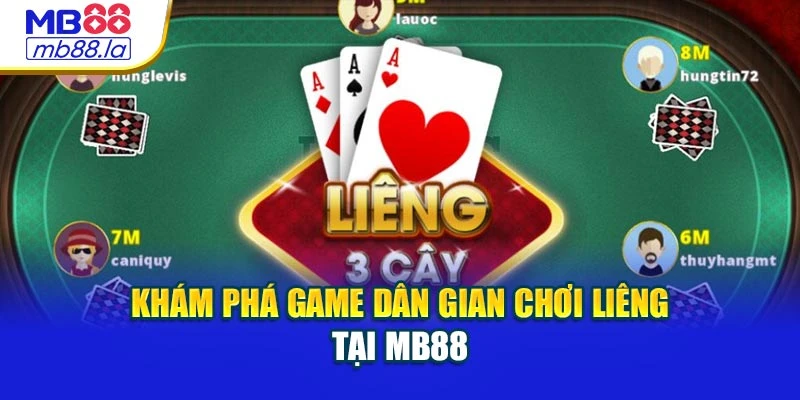 Khám phá game dân gian chơi Liêng tại MB88