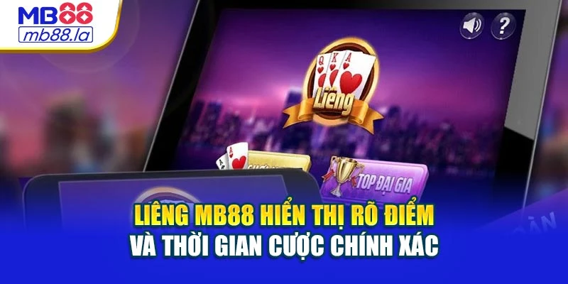 Liêng MB88 hiển thị rõ điểm và thời gian cược chính xác