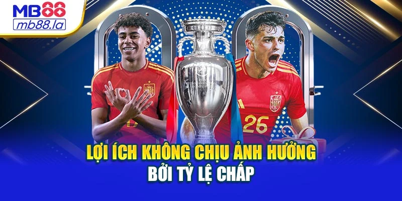Lợi ích không chịu ảnh hưởng bởi tỷ lệ chấp