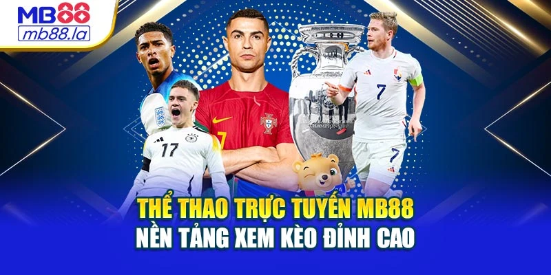 Thể Thao Trực Tuyến Mb88 – Nền Tảng Xem Kèo Đỉnh Cao