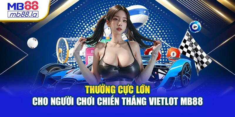 Thưởng cực lớn cho người chơi chiến thắng Vietlot MB88