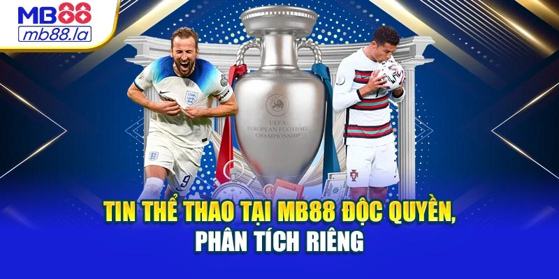 Tin thể thao tại MB88 độc quyền, phân tích riêng