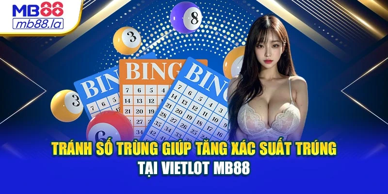 Tránh số trùng giúp tăng xác suất trúng tại Vietlot MB88