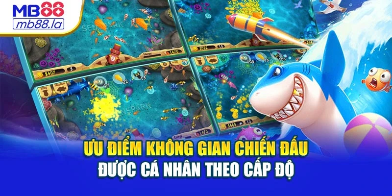 Ưu điểm không gian chiến đấu được cá nhân theo cấp độ