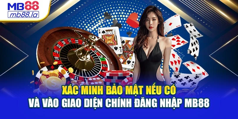 Xác minh bảo mật nếu có và vào giao diện chính đăng nhập MB88