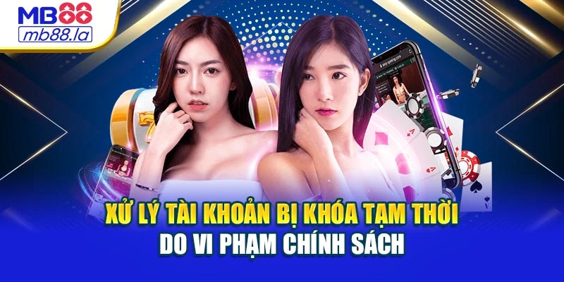 Xử lý tài khoản bị khóa tạm thời do vi phạm chính sách