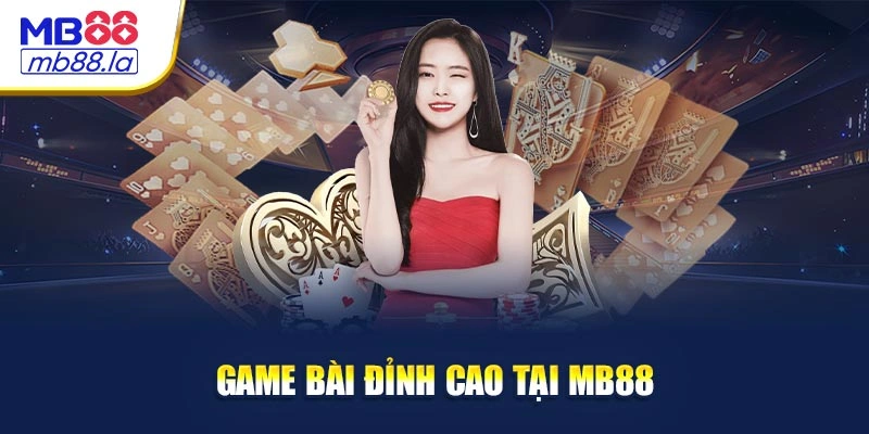 Game bài đỉnh cao tại MB88