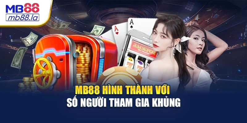 MB88 hình thành với số người tham gia khủng